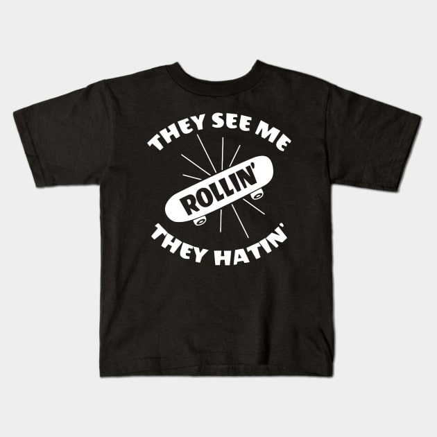 They See Me Rollin' They Hatin' Skateboard Kids T-Shirt by Ramateeshop